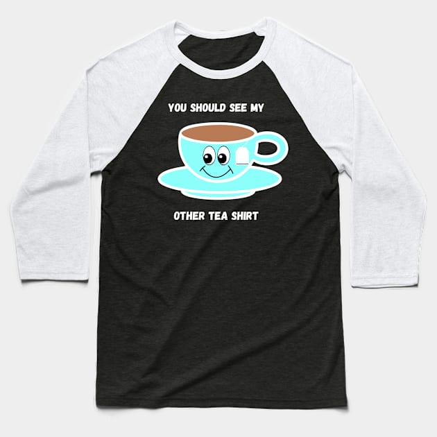 You Should See My Other Tea Shirt Baseball T-Shirt by Craft Tea Wonders